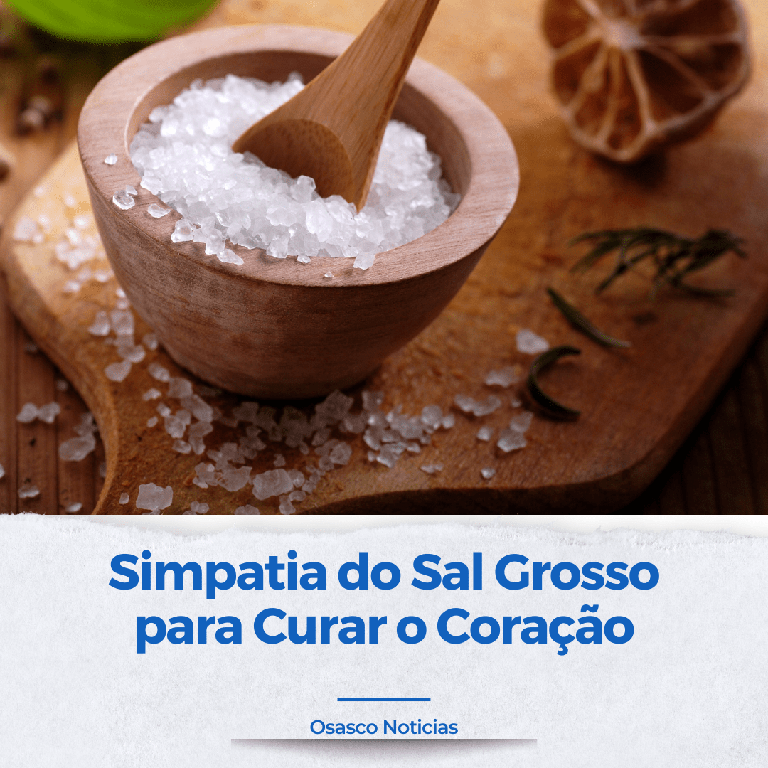 Simpatia do Sal Grosso para Curar o Coração