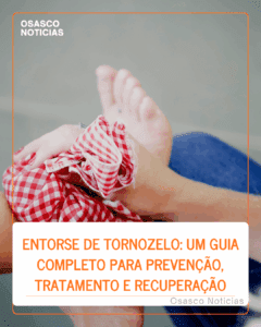 Entorse de Tornozelo: Um Guia Completo para Prevenção, Tratamento e Recuperação
