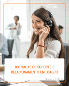 100 Vagas de Suporte e Relacionamento em Osasco