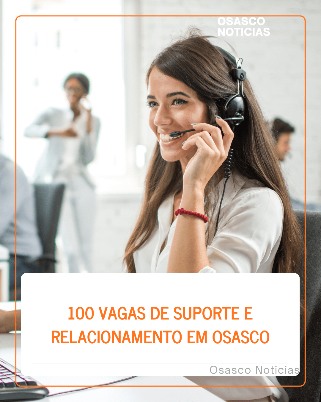 100 Vagas de Suporte e Relacionamento em Osasco