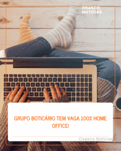 Grupo Boticário tem vaga 100% HOME OFFICE!