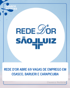 Rede D’Or abre 69 vagas de emprego em Osasco, Barueri e Carapicuiba