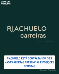 Riachuelo está contratando: 383 vagas abertas presencial e posições remotas