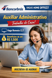 Bancorbrás abre vagas de Auxiliar Administrativo Home Office com benefícios de até R$ 1.500