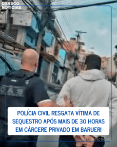Polícia Civil resgata vítima de sequestro após mais de 30 horas em cárcere privado em Barueri