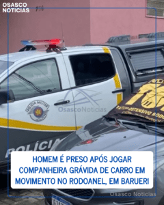 Homem é preso após jogar companheira grávida de carro em movimento no Rodoanel, em Barueri
