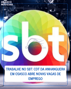 Trabalhe no SBT: CDT da Anhanguera em Osasco abre Novas Vagas de Emprego