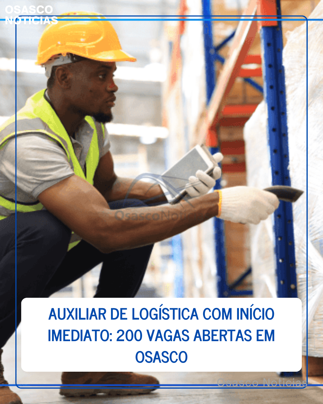 Auxiliar de Logística com início imediato: 200 vagas abertas em Osasco