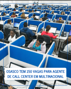Osasco tem 150 vagas para Agente de Call Center em Multinacional