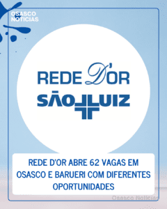 Rede D’Or abre 62 vagas em Osasco e Barueri com diferentes oportunidades