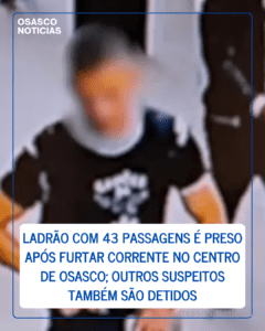 Ladrão com 43 passagens é preso após furtar corrente no Centro de Osasco; outros suspeitos também são detidos