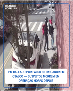PM baleado por falso entregador em Osasco — suspeitos morrem em operação horas depois