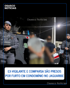 Ex-vigilante e comparsa são presos por furto em condomínio no Jaguaribe, em Osasco